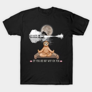 Eff You See Kay Why Oh You Funny Guitar Tree Sloth Yoga Lover T-Shirt